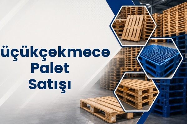 Küçükçekmece Palet Satışı 