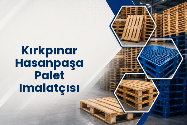 Kırkpınar Hasanpaşa Palet Imalatçısı 