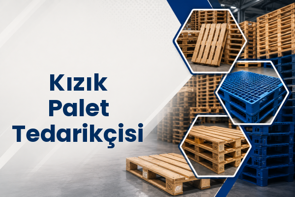 Kızık Palet Tedarikçisi 