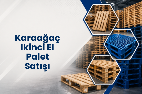 Karaağaç Ikinci El Palet Satışı 