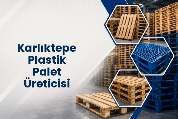 Karlıktepe Plastik Palet Üreticisi 