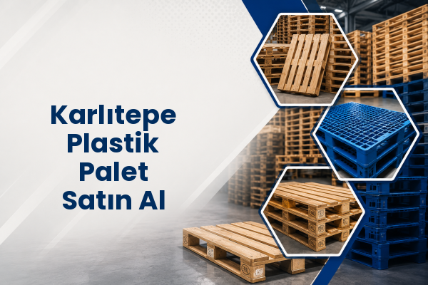 Karlıtepe Plastik Palet Satın Al 