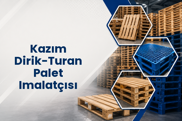 Kazım Dirik-Turan Palet Imalatçısı 