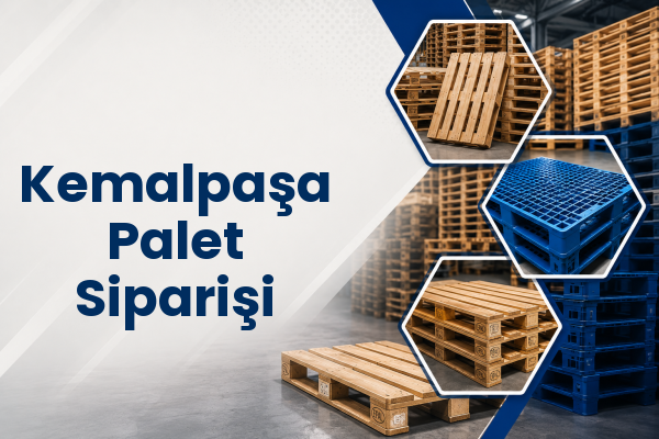 Kemalpaşa Palet Siparişi 