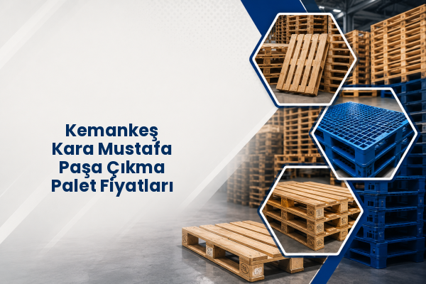 Kemankeş Kara Mustafa Paşa Çıkma Palet Fiyatları 