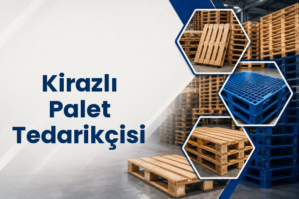 Kirazlı Palet Tedarikçisi 