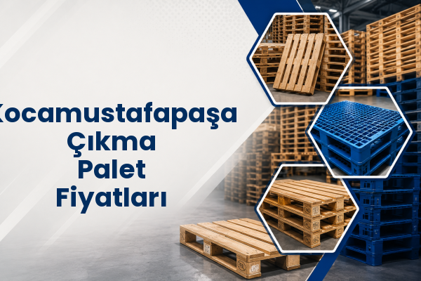 Kocamustafapaşa Çıkma Palet Fiyatları 