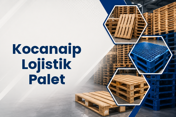 Kocanaip Lojistik Palet 