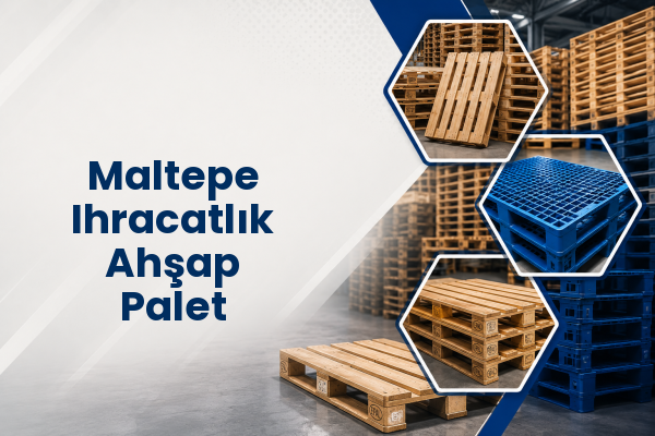 Maltepe Ihracatlık Ahşap Palet 