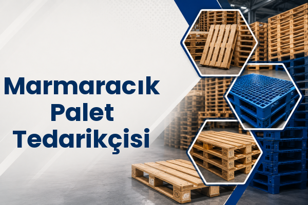 Marmaracık Palet Tedarikçisi 