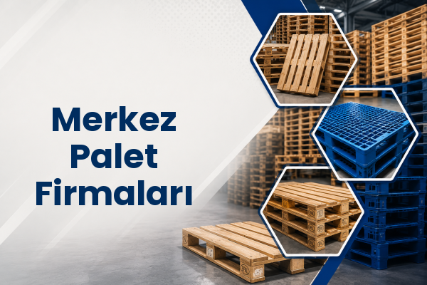 Merkez Palet Firmaları 