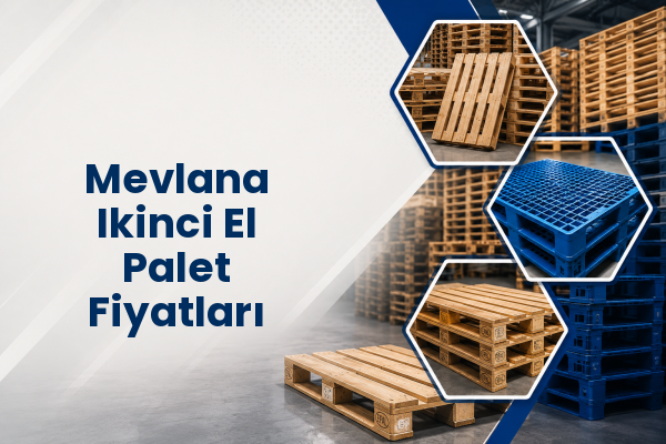 Mevlana Ikinci El Palet Fiyatları 