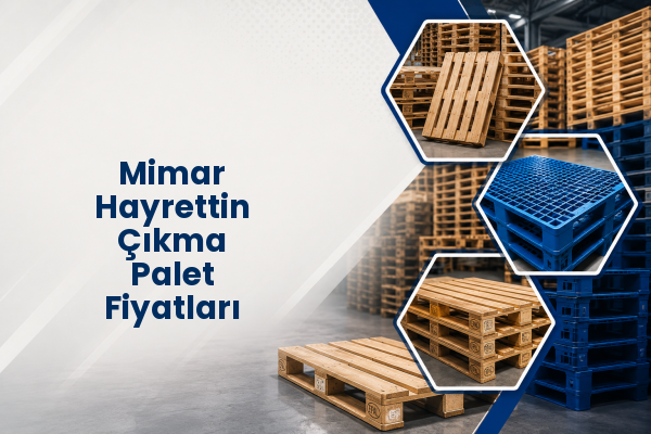 Mimar Hayrettin Çıkma Palet Fiyatları 