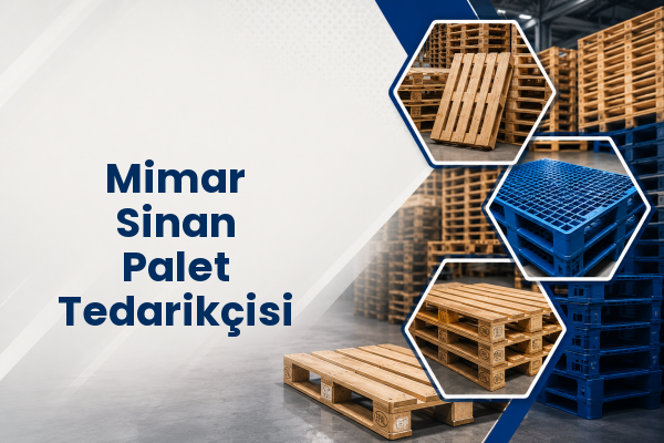 Mimar Sinan Palet Tedarikçisi 