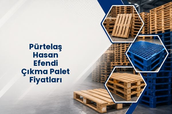 Pürtelaş Hasan Efendi Çıkma Palet Fiyatları 