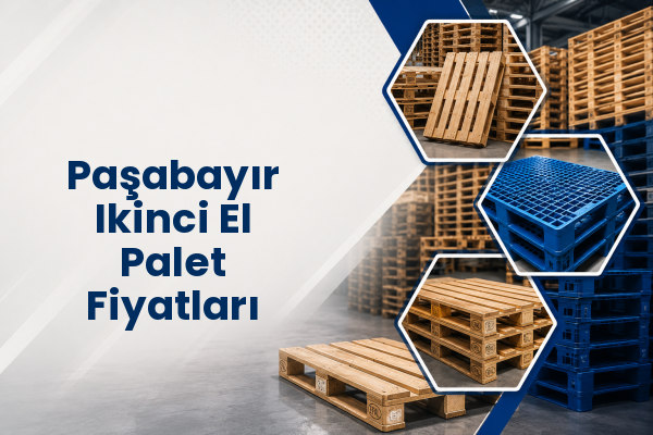 Paşabayır Ikinci El Palet Fiyatları 