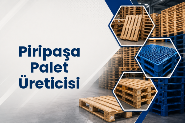 Piripaşa Palet Üreticisi 