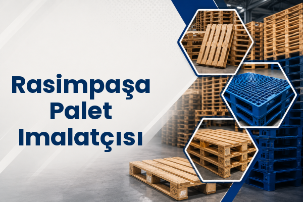 Rasimpaşa Palet Imalatçısı 