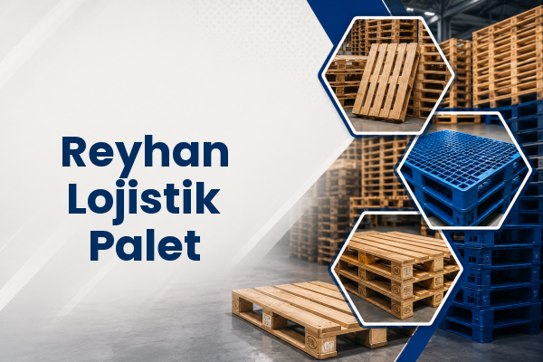 Reyhan Lojistik Palet 
