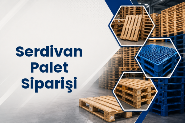 Serdivan Palet Siparişi 