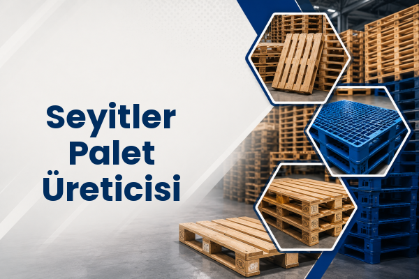 Seyitler Palet Üreticisi 