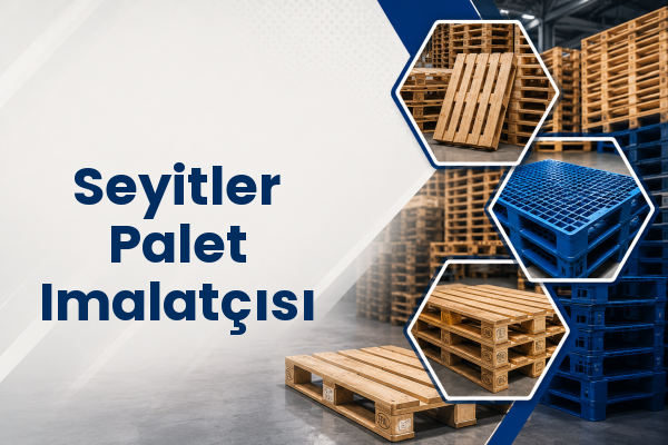 Seyitler Palet Imalatçısı 
