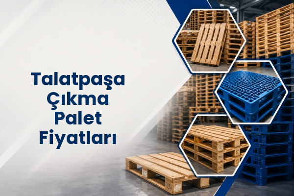 Talatpaşa Çıkma Palet Fiyatları 