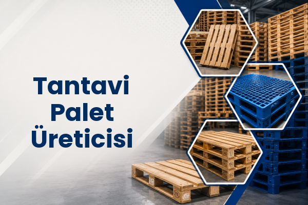 Tantavi Palet Üreticisi 