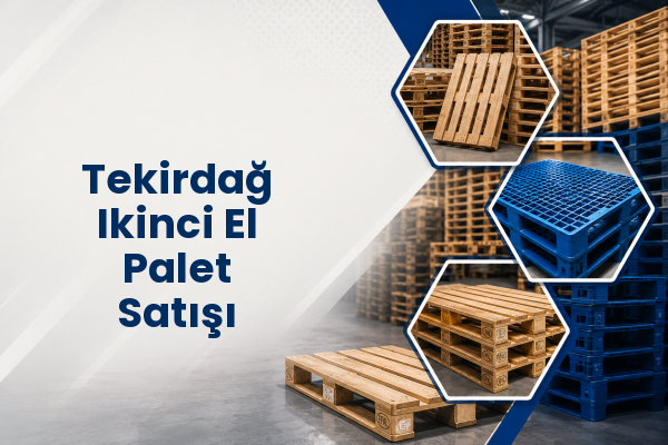 Tekirdağ Ikinci El Palet Satışı 