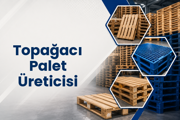 Topağacı Palet Üreticisi 