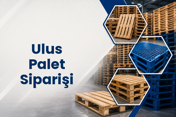 Ulus Palet Siparişi 
