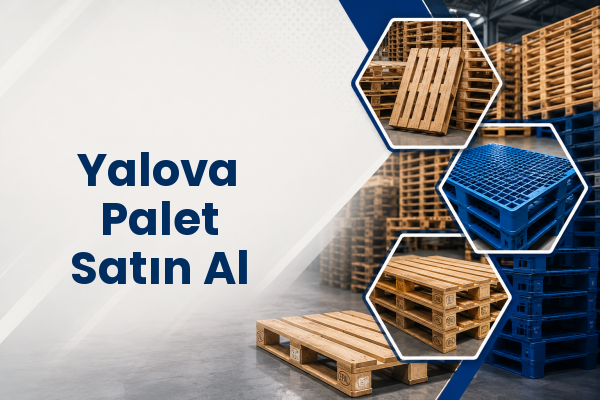 Yalova Palet Satın Al 