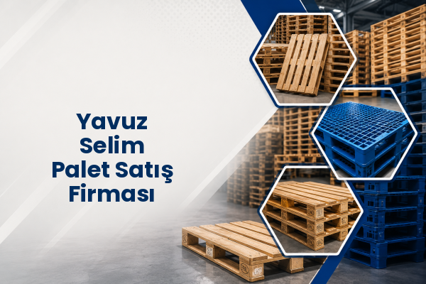 Yavuz Selim Palet Satış Firması 
