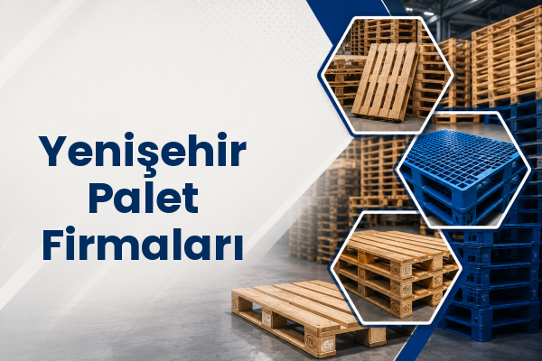 Yenişehir Palet Firmaları 