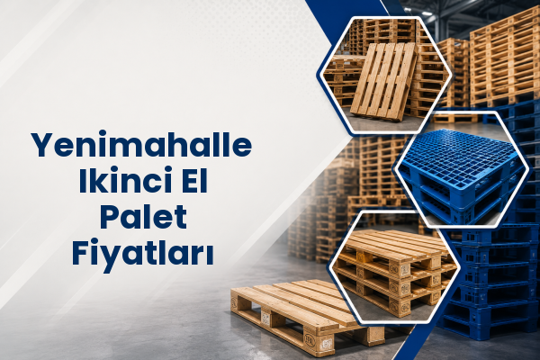 Yenimahalle Ikinci El Palet Fiyatları 