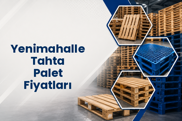 Yenimahalle Tahta Palet Fiyatları 