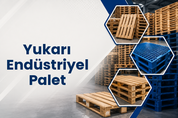 Yukarı Endüstriyel Palet 
